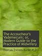 The Accoucheur's Vademecum; or, Modern Guide to the Practice of Midwifery