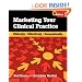 Marketing Your Clinical Practices: Ethically, Effectively, Economically, Fourth Edition