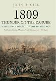 1809 Thunder on the Danube. Volume 1: Napoleon's Defeat of the Habsburg