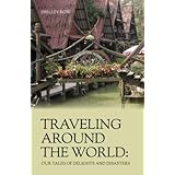 traveling around the world our tales of delights and disasters