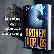 Broken Worlds: The Alorian Wars, Book 1 Audiobook by Drew Avera Narrated by Rebecca Sternberg