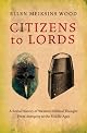 Citizens to Lords: A Social History of Western Political Thought from Antiquity to the Late Middle Ages