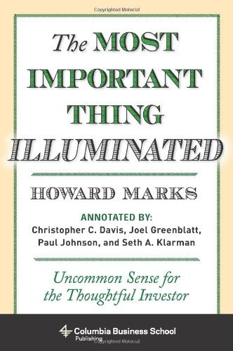 By Howard Marks - The Most Important Thing Illuminated: Uncommon Sense for the Thoughtful Investor (Columbia Business School Publishing) (12/16/12)