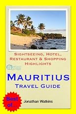 Mauritius Travel Guide - Sightseeing, Hotel, Restaurant & Shopping Highlights (Illustrated)