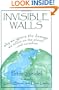 Invisible Walls: Why We Ignore the Damage We Inflict on the Planet . . . and Ourselves