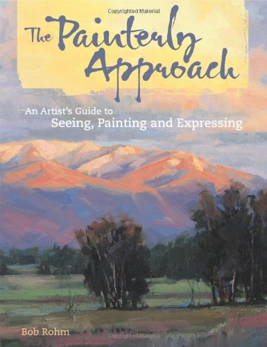 The Painterly Approach: An Artist's Guide To 
