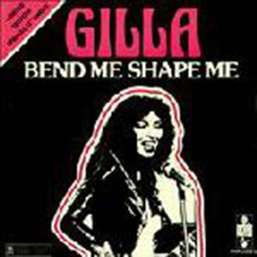 Gilla - Bend Me, Shape Me - Zortam Music