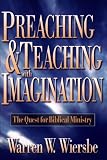 Preaching and Teaching with Imagination: The Quest for Biblical Ministry