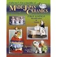 Collector's Encyclopedia Of Made In Japan Ceramics: Identification and Values (Collector's... by Carole Bess White