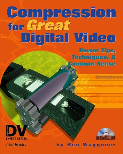 compression for great digital video power tips techniques and common sense with cd rom