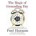 The Magic of Groundhog Day (Transform Your Life Day by Day) (Hardcover)
