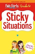 Sticky Situations (Discovery Girls' Fab Girls Guides)