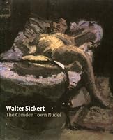 Walter Sickert: The Camden Town Nudes (Courtauld Institute of Art Gallery)