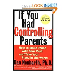 If You Had Controlling Parents: How to Make Peace with Your Past and Take Your Place in the World