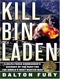 Kill Bin Laden: A Delta Force Commander's Account of the Hunt for the World's Most Wanted Man
