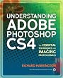 Understanding Adobe Photoshop CS4: The Essential Techniques for Imaging Professionals (2nd Edition)