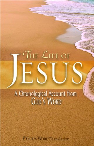 Life of Jesus, The: A Chronological Account from GOD'S WORD