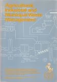 Agricultural, industrial and municipal waste management in today's environment