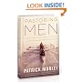 Pastoring Men: What Works, What Doesn't, and Why It Matters Now More Than Ever