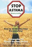 Stop Asthma Naturally: Incorporating the Buteyko Breathing Method