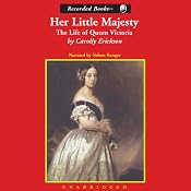 Her Little Majesty: The Life of Queen Victoria | [Carolly Erickson]