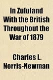 In Zululand With the British Throughout the War of 1879