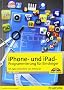iPhone- und iPad-Programmierung f�r Einsteiger: iOS-Apps entwickeln von Anfang an