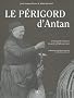 Le P�rigord d'antan : Le P�rigord � travers la carte postale ancienne