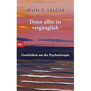 Denn alles ist vergänglich: Geschichten aus der Psychotherapie