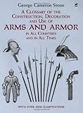 A Glossary of the Construction, Decoration and Use of Arms and Armor: in All Countries and in All Times (Dover Military History, Weapons, Armor)