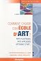 Comment choisir son �cole d'art ?