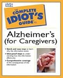 Complete Idiot s Guide to Alzheimer s: For Caregivers