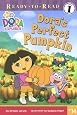 Dora`s Perfect Pumpkin (Dora the Explorer Ready-to-Read)