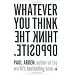 Whatever You Think, Think the Opposite