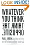 Whatever You Think, Think the Opposite