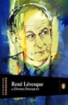 Extraordinary Canadians: Rene Levesque