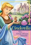 Disney Princess: Cinderella: The Great Mouse Mistake (Disney Princess Chapter Book)