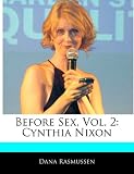 Before Sex, Vol. 2: Cynthia Nixon