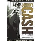 Johnny Cash and Philosophy: The Burning Ring of Truth (Popular Culture and Philosophy)