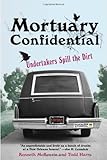 Mortuary Confidential: Undertakers Spill the Dirt