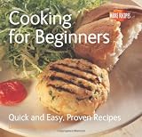 Cooking for Beginners (Quick and Easy, Proven Recipes Series)