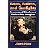 Guns, Bullets, and Gunfights: Lessons and Tales from a Modern-Day Gunfighter