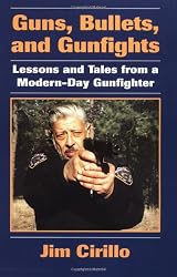 Guns, Bullets, And Gunfights: Lessons And Tales From A Modern-Day Gunfighter