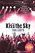 Kiss the Sky: A Novel