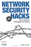Network Security Hacks: Tips & Tools for Protecting Your Privacy