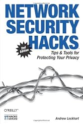 Network Security Hacks: Tips & Tools for Protecting Your Privacy