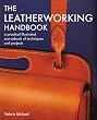Leatherworking Handbook: A Practical Illustrated Sourcebook of Techniques and Projects