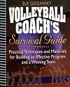 Volleyball Coach's Survival Guide: Practical Techniques and Materials for Building an Effective Program and a Winning Team