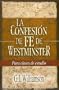 La Confesion De Fe De Westminster (Spanish Edition)