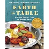 Earth to Table: Seasonal Recipes from an Organic Farmby Jeff Crump